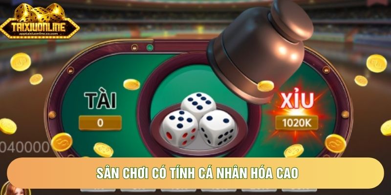 Sân chơi có tính cá nhân hóa cao