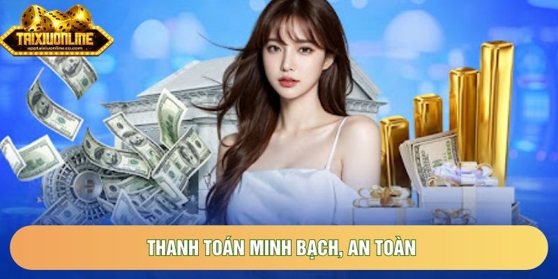 Thanh toán minh bạch, an toàn