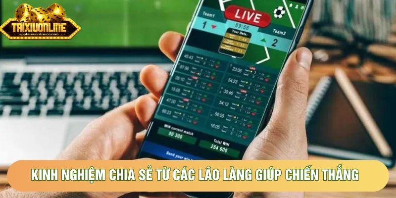 Kinh nghiệm chia sẻ từ các lão làng giúp chiến thắng dễ dàng