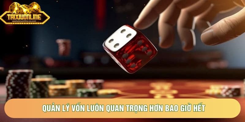 Quản lý vốn luôn quan trọng hơn bao giờ hết